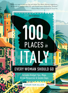 100 Places in Italy Every Woman Should Go, 5th Edition