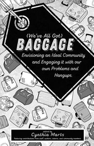 (We've All Got) Baggage: Envisioning an Ideal Community and Engaging It with Our Own Problems and Hangups