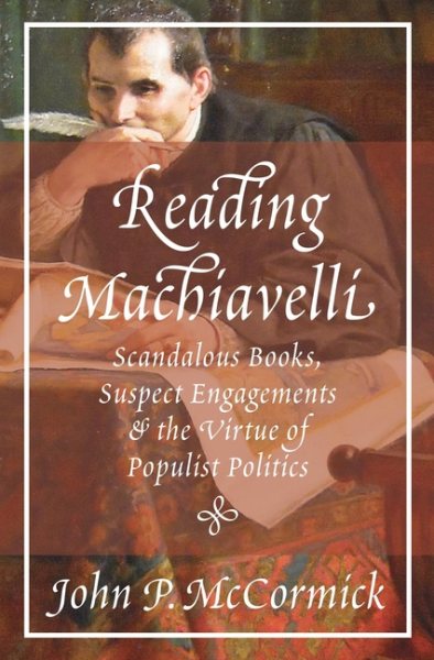 Reading Machiavelli: Scandalous Books, Suspect Engagements, and the Virtue of Populist Politics