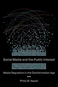Social Media and the Public Interest: Media Regulation in the Disinformation Age