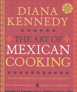 The Art of Mexican Cooking: Traditional Mexican Cooking for Aficionados: A Cookbook