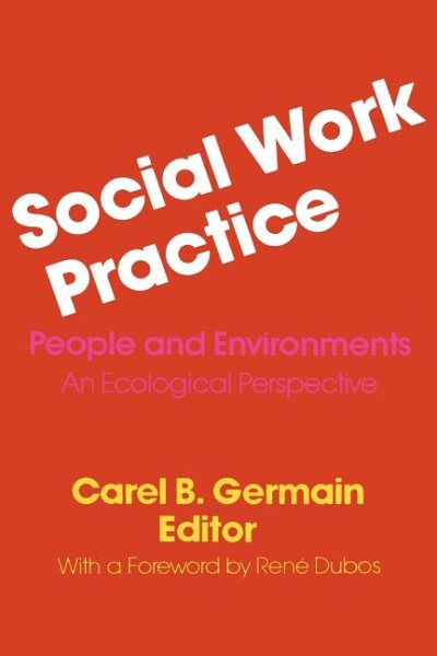 Social Work Practice: People and Environments: An Ecological Perspective