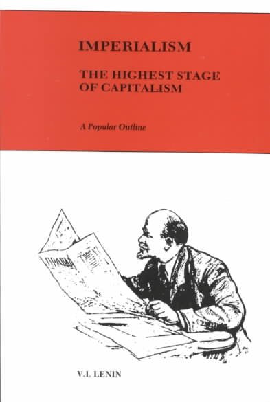 Imperialism, the highest stage of capitalism: a popular outline