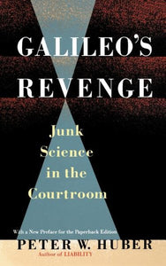Galileo's Revenge: Junk Science in the Courtroom