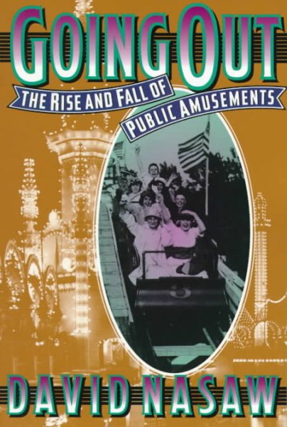 Going Out: The Rise and Fall of Public Amusements