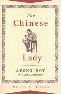 The Chinese Lady: Afong Moy in Early America