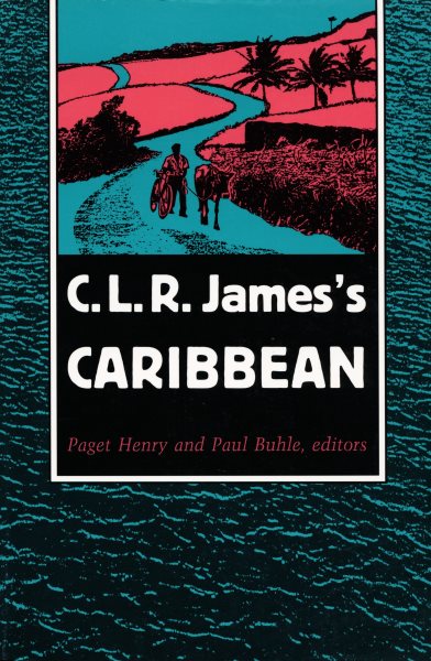C. L. R. James's Caribbean (Revised)