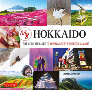 Mein Hokkaido: Der ultimative Reiseführer zu Japans großen nördlichen Inseln