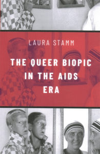 The Queer Biopic in the AIDS Era