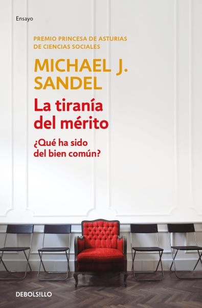 La tiranía del mérito / The Tyranny of Merit: What's Become of the Common Good?