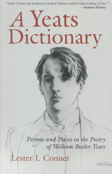 A Yeats Dictionary: Persons and Places in the Poetry of William Butler Yeats (Revised)