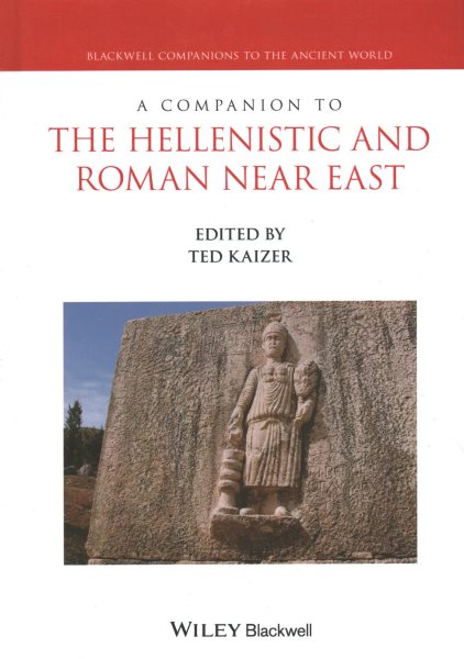 A Companion to the Hellenistic and Roman Near East