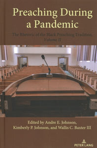 Preaching During a Pandemic: The Rhetoric of the Black Preaching Tradition, Volume II