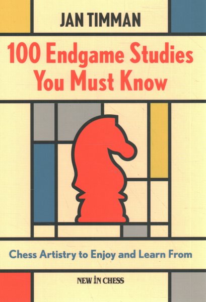 100 Endgame Studies You Must Know: Chess Artistry to Enjoy and Learn From