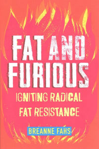 Fat and Furious: Igniting Radical Fat Resistance
