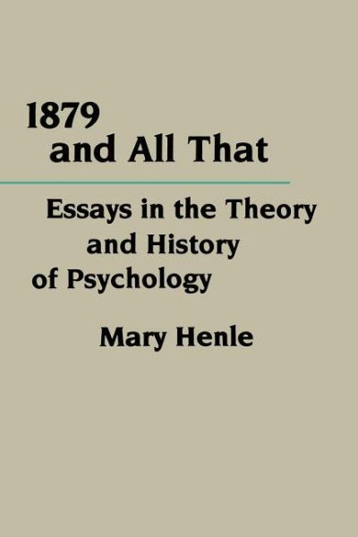 1879 and All That: Essays in the Theory and History of Psychology