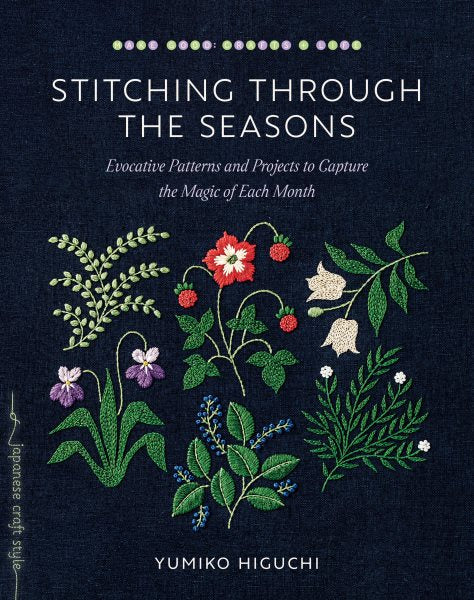 Stitching through the Seasons: Evocative Patterns and Projects to Capture the Magic of Each Month