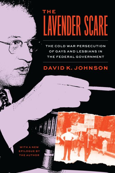 The Lavender Scare: The Cold War Persecution of Gays and Lesbians in the Federal Government (First Edition, Enlarged)