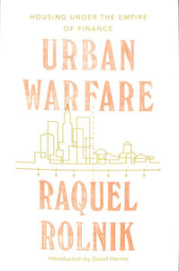 Urban Warfare: Housing under the Empire of Finance