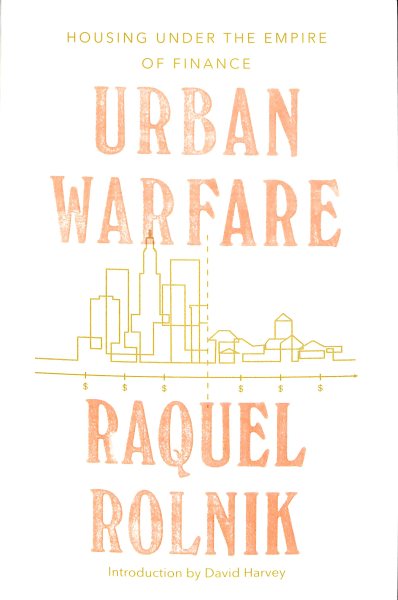 Urban Warfare: Housing under the Empire of Finance