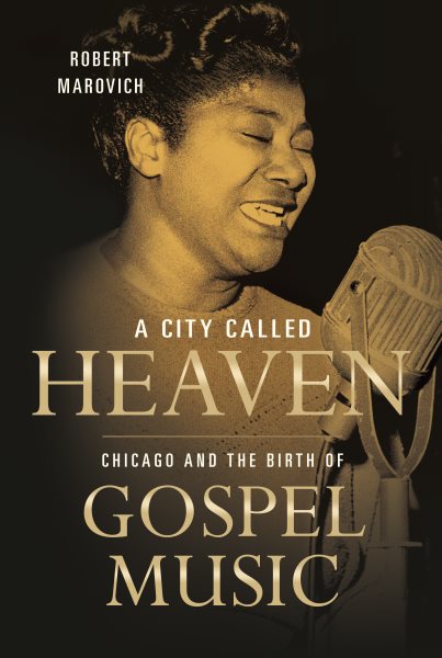 A City Called Heaven: Chicago and the Birth of Gospel Music