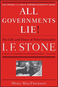 "All Governments Lie": The Life and Times of Rebel Journalist I. F. Stone