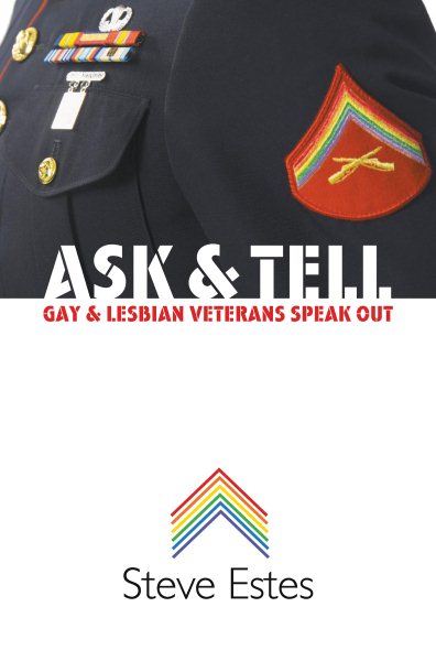 Ask & Tell: Gay and Lesbian Veterans Speak Out