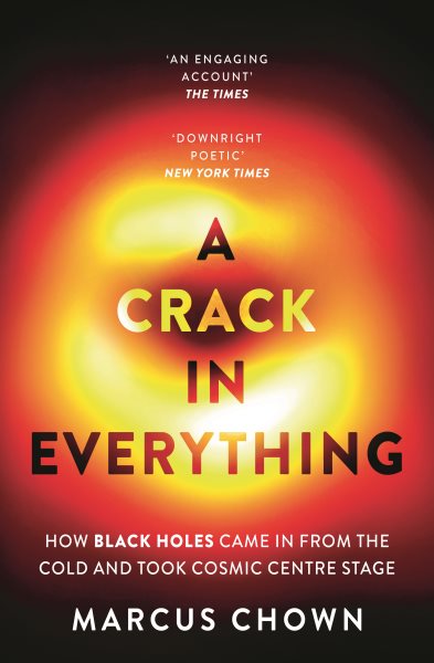 A Crack in Everything: How Black Holes Came in from the Cold and Took Cosmic Centre Stage