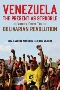 Venezuela, die Gegenwart als Kampf: Stimmen aus der Bolivarischen Revolution