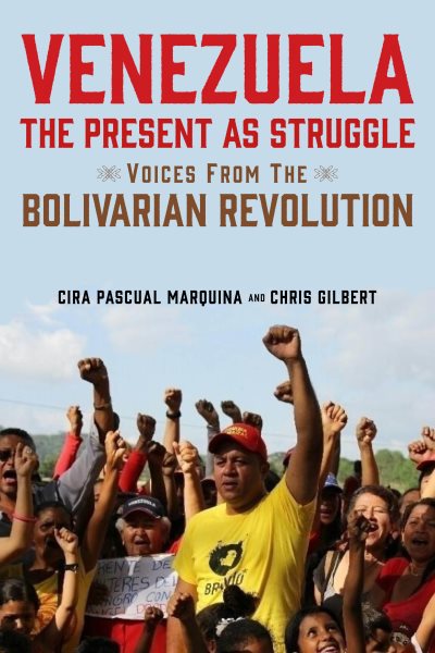 Venezuela, die Gegenwart als Kampf: Stimmen aus der Bolivarischen Revolution