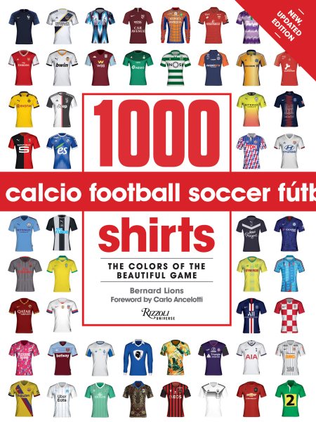 1000 Football Shirts Revised and Updated: From Vintage Classics to the Latest Releases