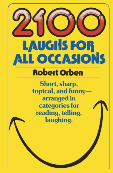 2100 Laughs for All Occasions: Short, Sharp, Topical, and Funny--Arranged in Categories for Reading, Telling, Laughing