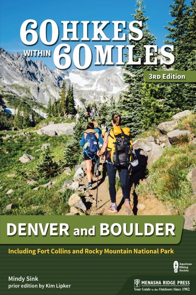 60 Hikes Within 60 Miles: Denver and Boulder: Including Fort Collins and Rocky Mountain National Park (Revised)