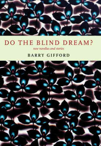 Do the Blind Dream?: New Novellas and Stories