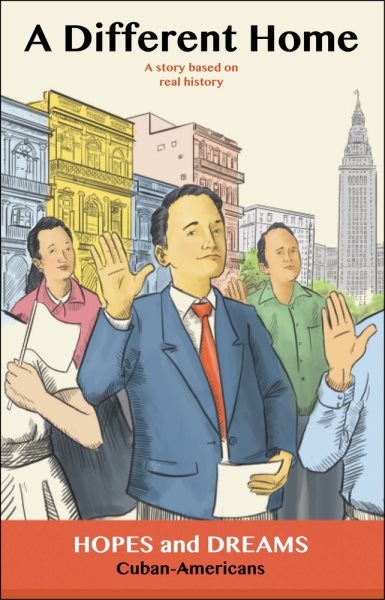 A Different Home: Cuban Americans: A Story Based on Real History