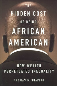 The Hidden Cost of Being African American: How Wealth Perpetuates Inequality
