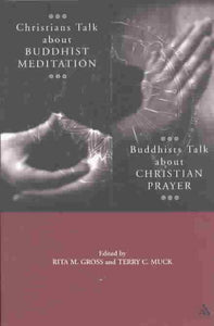 Christians Talk about Buddhist Meditation, Buddhists Talk about Christian Prayer