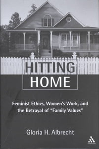Hitting Home: Feminist Ethics, Women's Work, and the Betrayal of Family Values