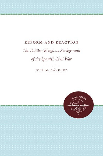 Reform and Reaction: The Politico-Religious Background of the Spanish Civil War