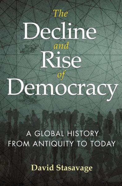 Decline and Rise of Democracy: A Global History from Antiquity to Today