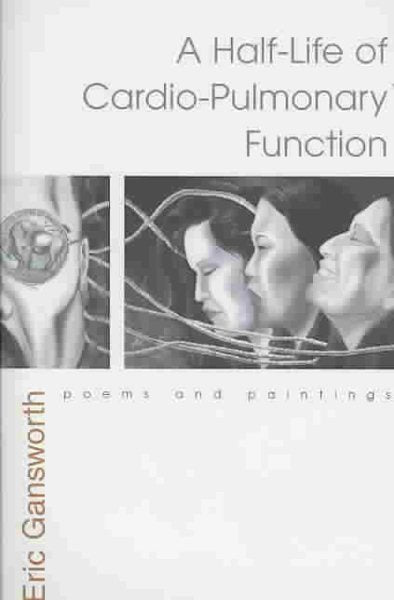 A Half-Life of Cardio-Pulmonary Function: Poems and Paintings
