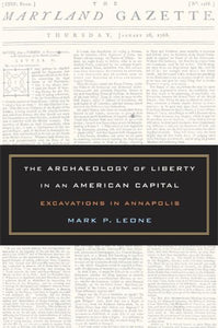 The Archaeology of Liberty in an American Capital: Excavations in Annapolis