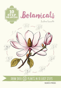 10 Step Drawing: Botanicals: Draw over 50 plants in 10 easy steps