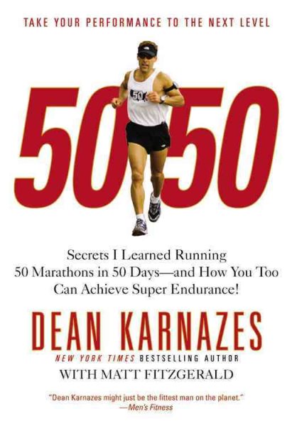 50/50: Secrets I Learned Running 50 Marathons in 50 Days--And How You Too Can Achieve Super Endurance!