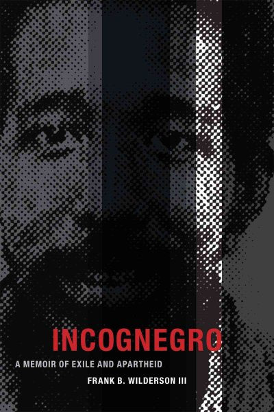 Incognegro: A Memoir of Exile and Apartheid