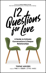 12 Questions for Love: A Guide to Intimate Conversations and Deeper Relationships