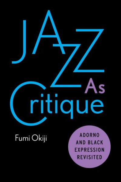 Jazz als Kritik: Adorno und der schwarze Ausdruck neu betrachtet