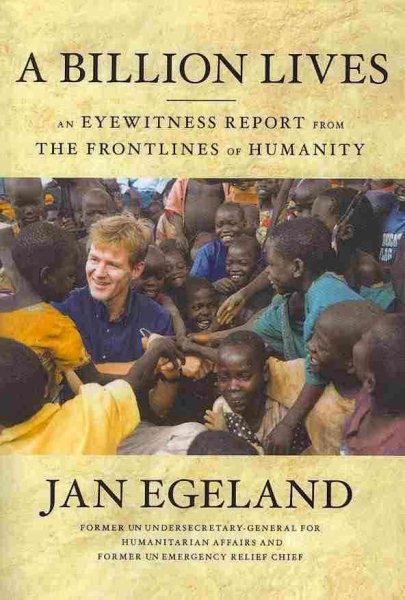 A Billion Lives: An Eyewitness Report from the Frontlines of Humanity