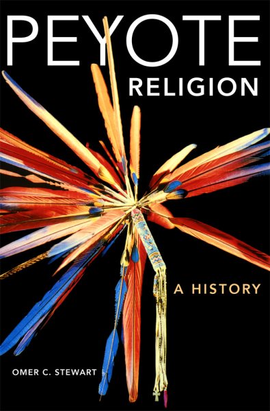 Peyote Religion: A History Volume 181 (Revised)