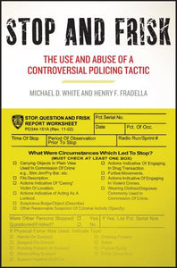 Stop and Frisk: The Use and Abuse of a Controversial Policing Tactic